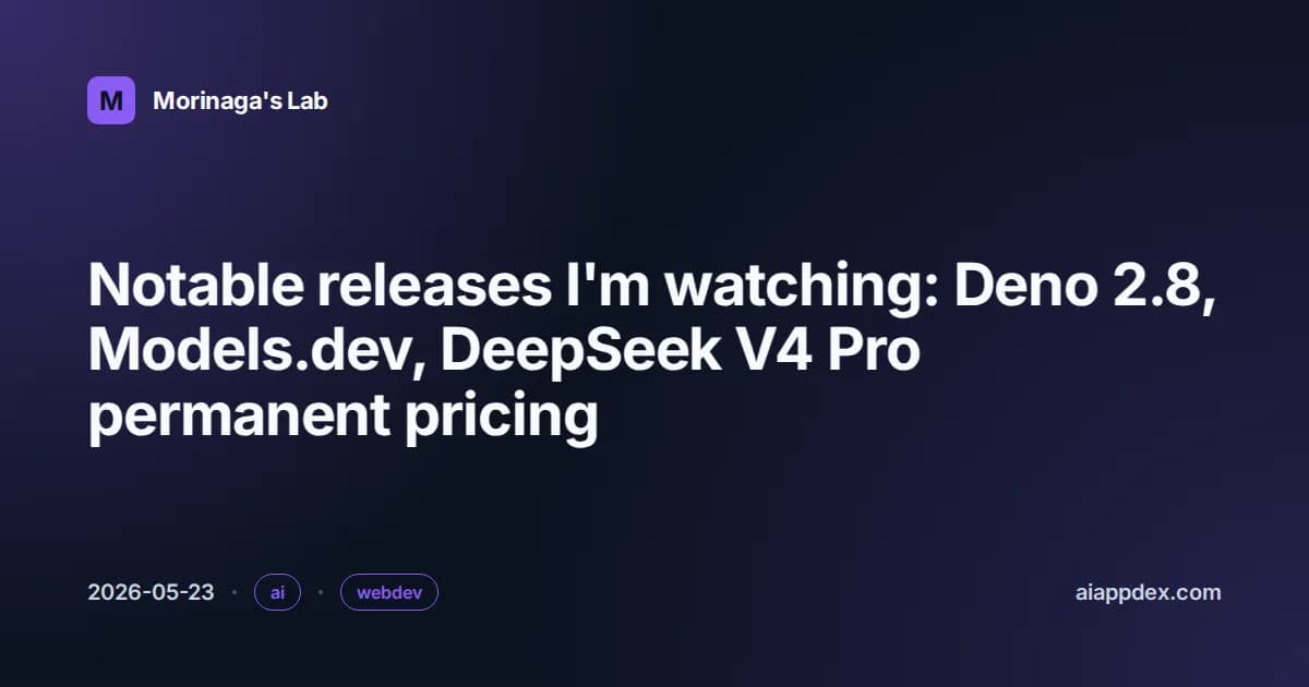 منتشرات قابل توجه: Deno ۲.۸، Models.dev، قیمتگذاری دائمی DeepSeek V4 Pro