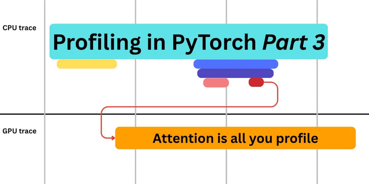 پروفایلسازی در PyTorch (بخش ۳): توجه، همه چیز پروفایلسازی است