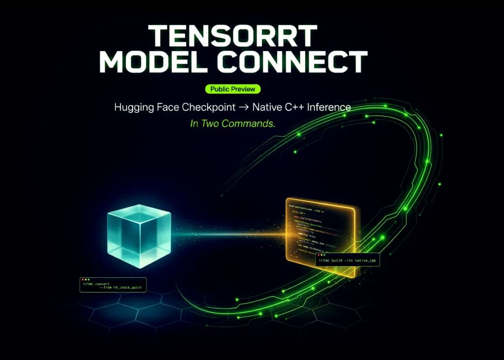 معرفی TensorRT Model Connect انویدیا: تبدیل مدل Hugging Face به استنتاج C++ بومی با دو دستور