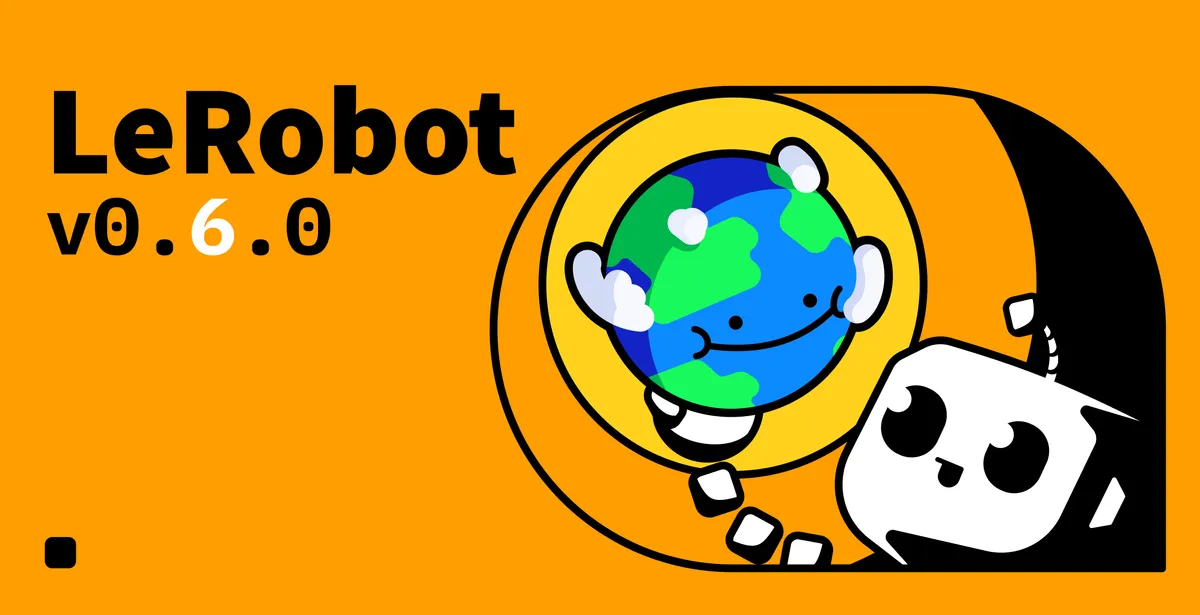 نسخه ۰.۶.۰ LeRobot: تصور کن، ارزیابی کن، بهبود بده