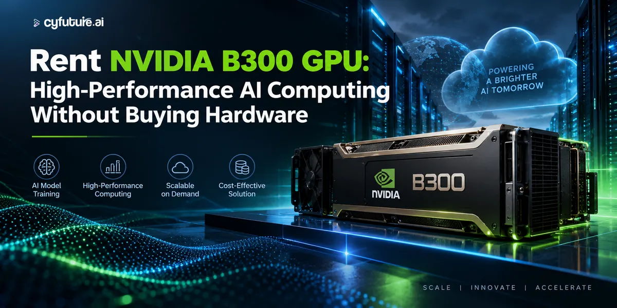 اجاره GPU انویدیا B300: محاسبات هوش مصنوعی بدون خرید سختافزار