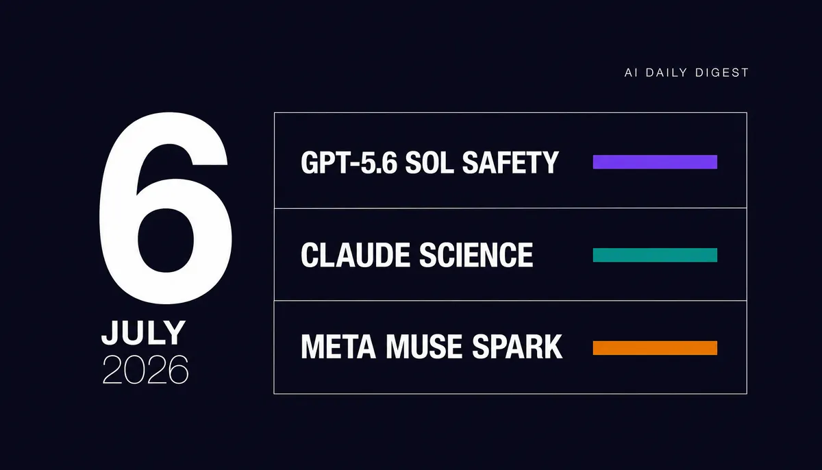 خلاصه روزانه هوش مصنوعی: پرچم ایمنی GPT-5.6، علمی Claude، نقشهبرداری Muse Spark متا