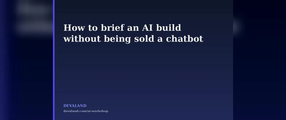 Cover image for How to Brief an AI Automation Build Without Being Sold a Chatbot