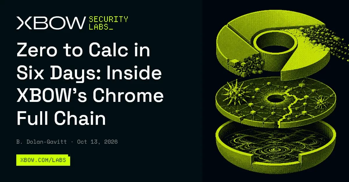 زنجیره کامل اکسپلویت Chrome در XBOW: از صفر تا دسترسی کامل در شش روز